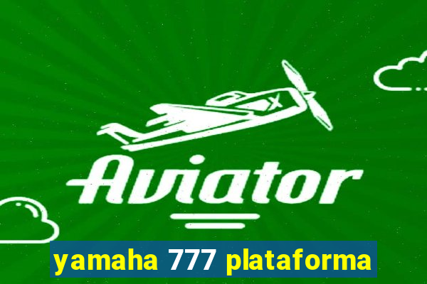 yamaha 777 plataforma