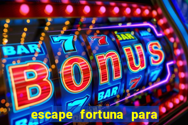 escape fortuna para fan 160