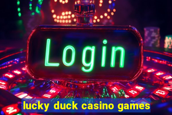 lucky duck casino games