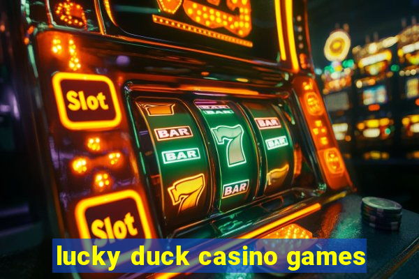 lucky duck casino games