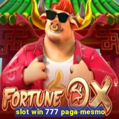 slot win 777 paga mesmo