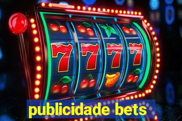 publicidade bets