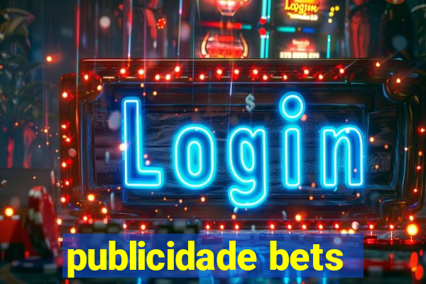 publicidade bets