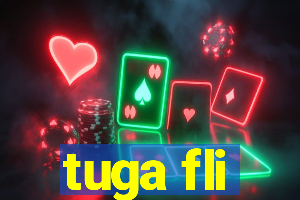 tuga fli