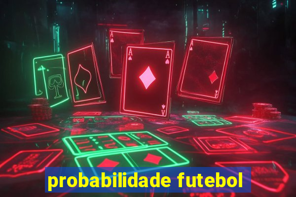 probabilidade futebol