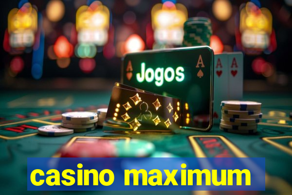 casino maximum