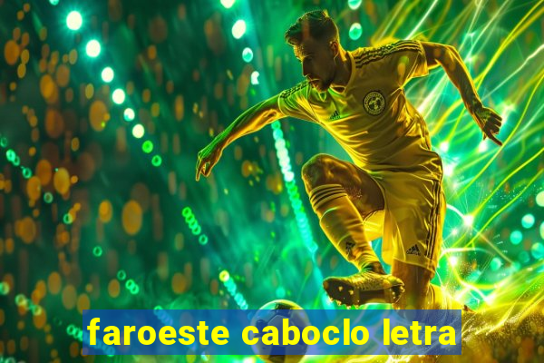 faroeste caboclo letra