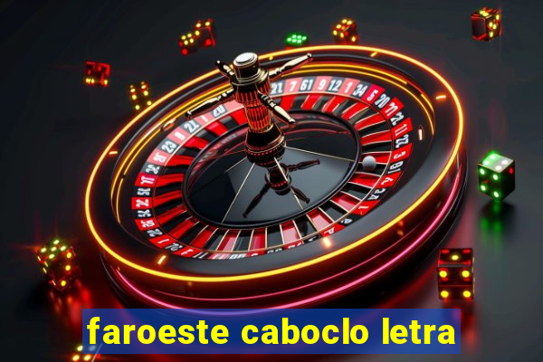 faroeste caboclo letra