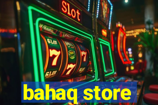 bahaq store