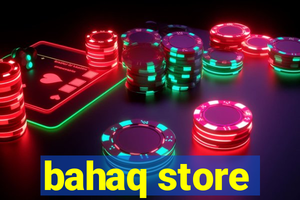 bahaq store