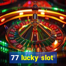 77 lucky slot