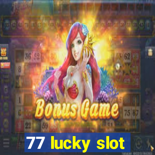 77 lucky slot