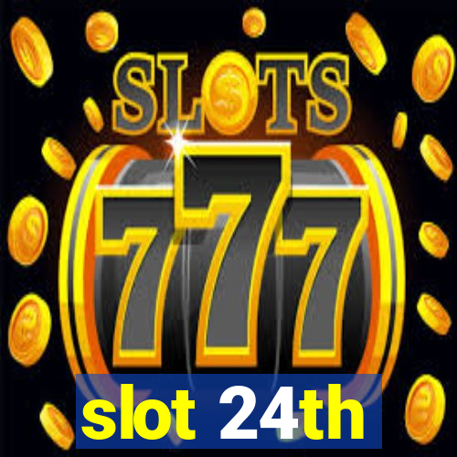 slot 24th