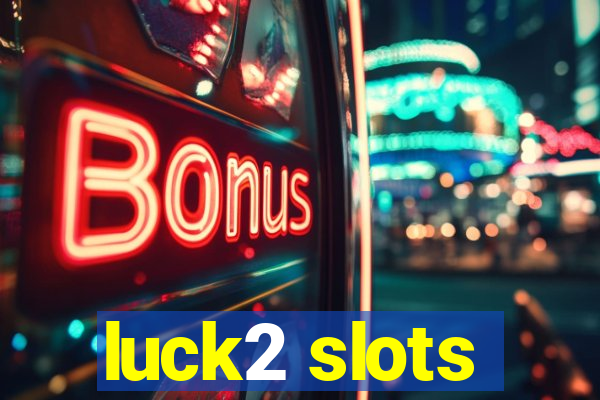 luck2 slots