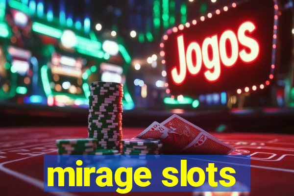 mirage slots