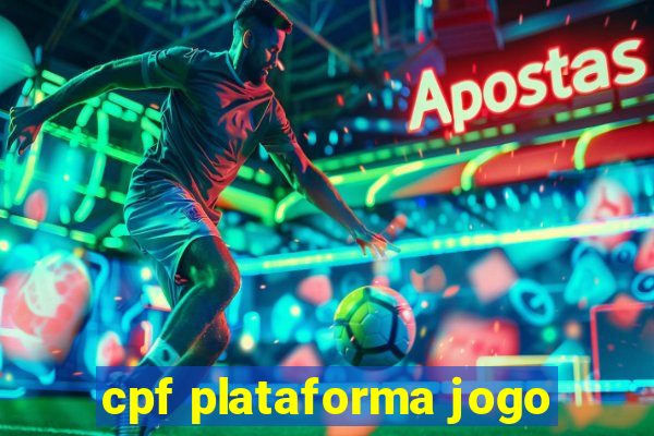 cpf plataforma jogo