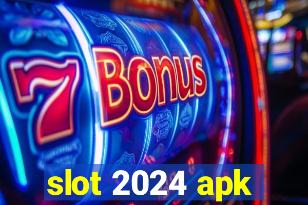 slot 2024 apk