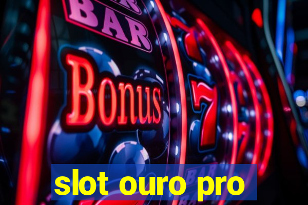 slot ouro pro