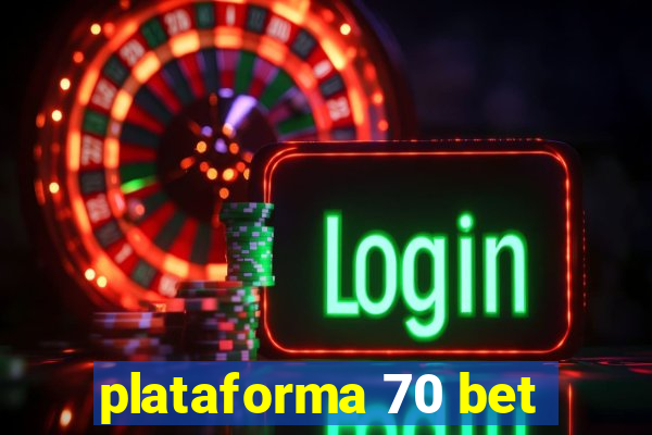 plataforma 70 bet