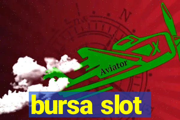 bursa slot