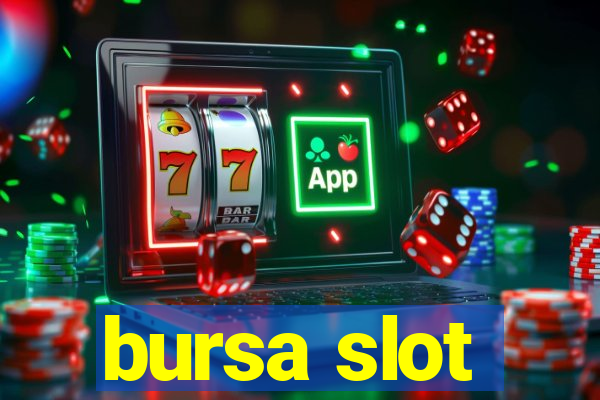 bursa slot