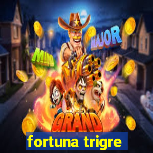 fortuna trigre