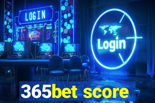 365bet score