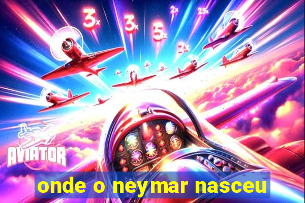 onde o neymar nasceu