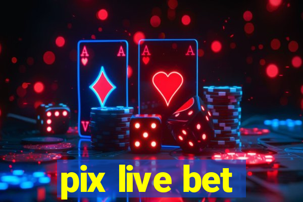 pix live bet