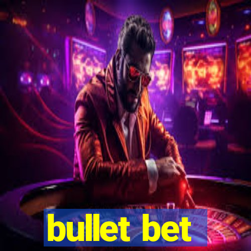 bullet bet