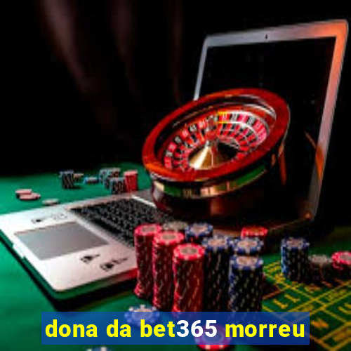 dona da bet365 morreu