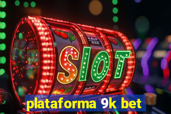 plataforma 9k bet