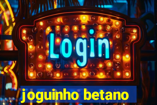 joguinho betano