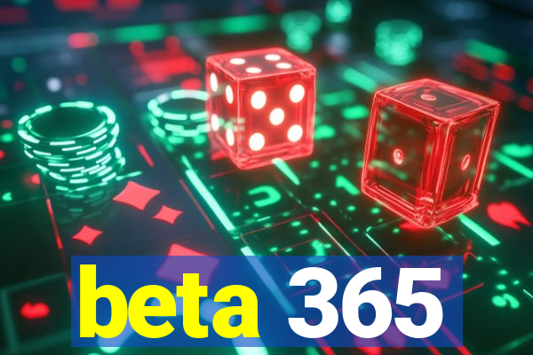 beta 365