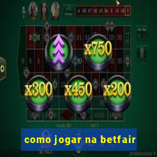 como jogar na betfair