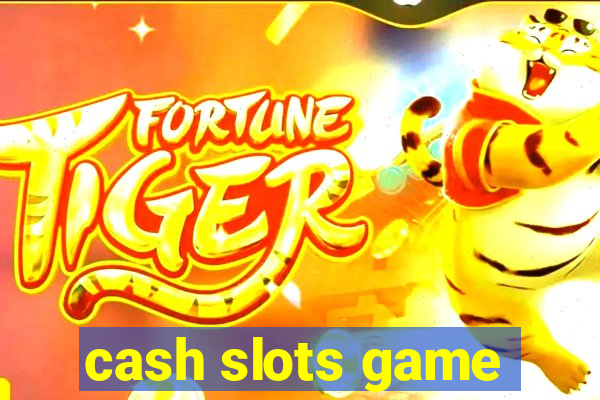 cash slots game