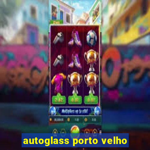 autoglass porto velho