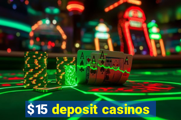 $15 deposit casinos