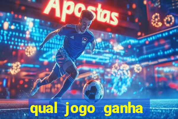 qual jogo ganha dinheiro de verdade