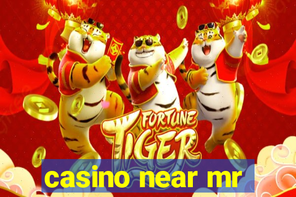 casino near mr