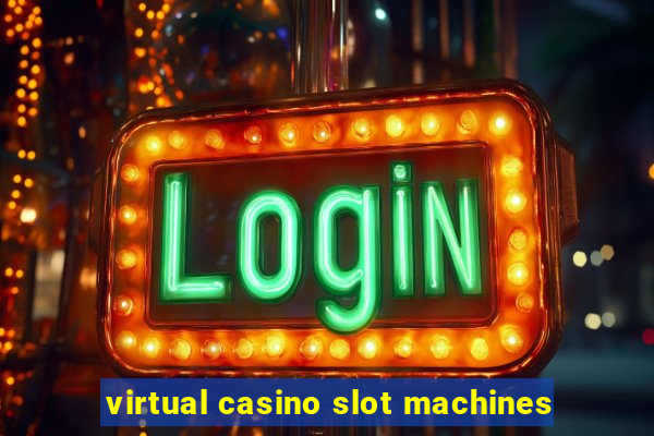 virtual casino slot machines