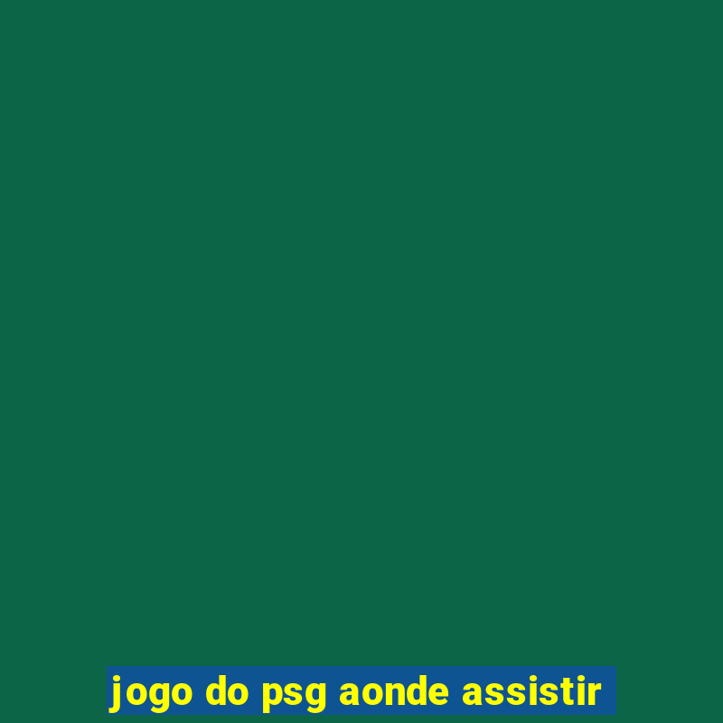 jogo do psg aonde assistir