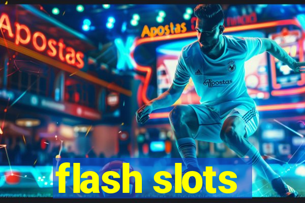 flash slots