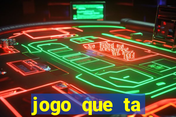 jogo que ta pagando bem