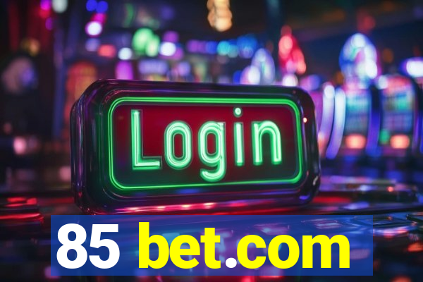 85 bet.com