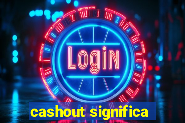 cashout significa