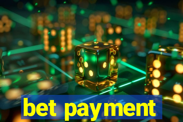 bet payment