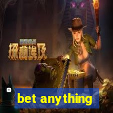 bet anything