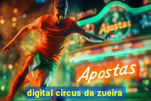 digital circus da zueira