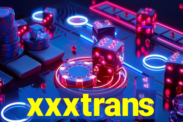 xxxtrans